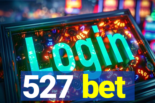 527 bet